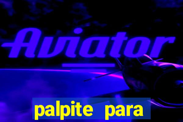 palpite para corujinha de hoje